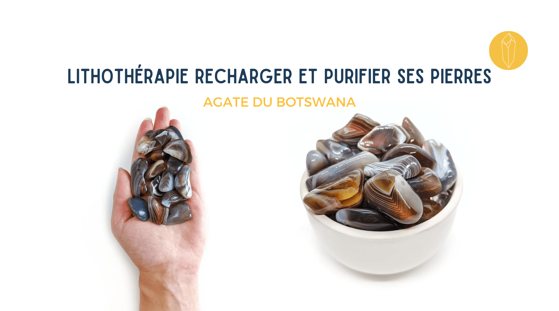 Comment purifier, nettoyer et recharger une Agate du Botswana ?