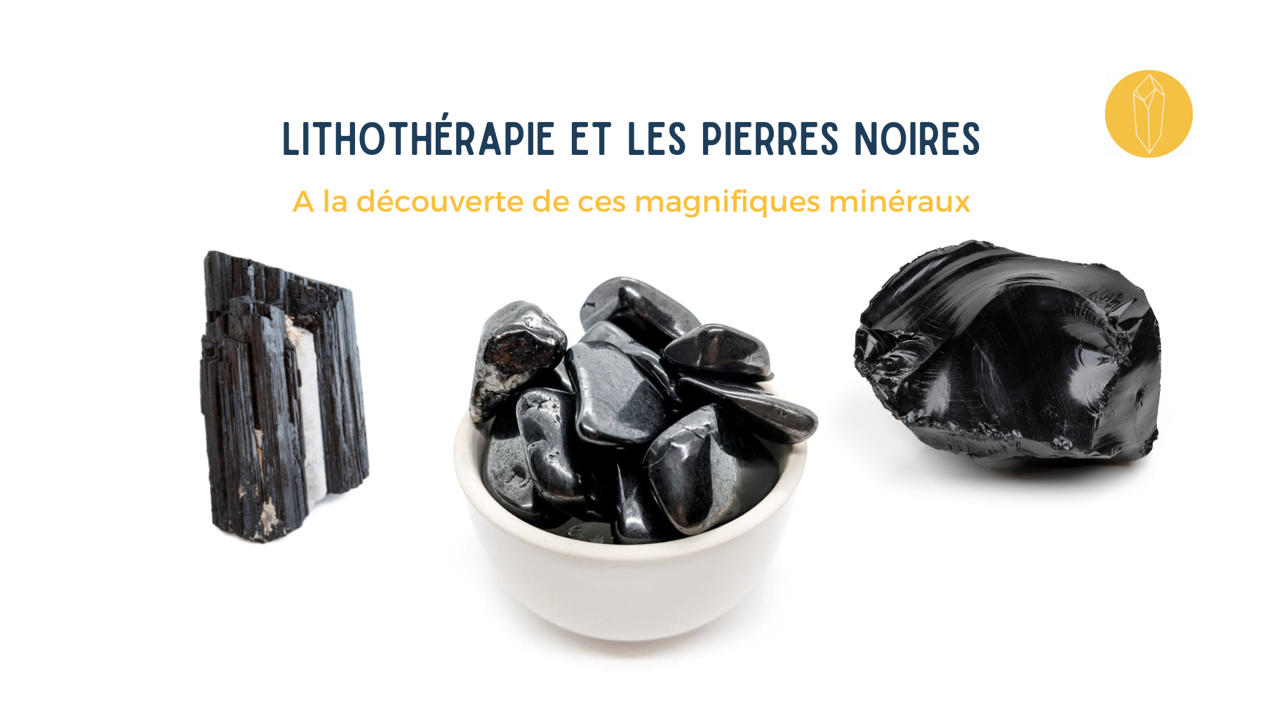 Pierres Noires et minéraux : Bienfaits et vertus de lithothérapie