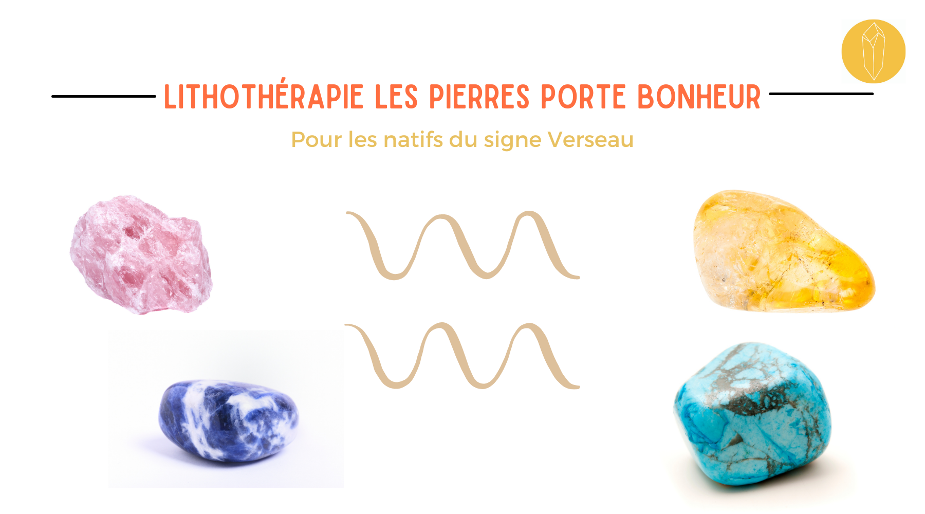 Lithothérapie les Pierres porte bonheur du verseau