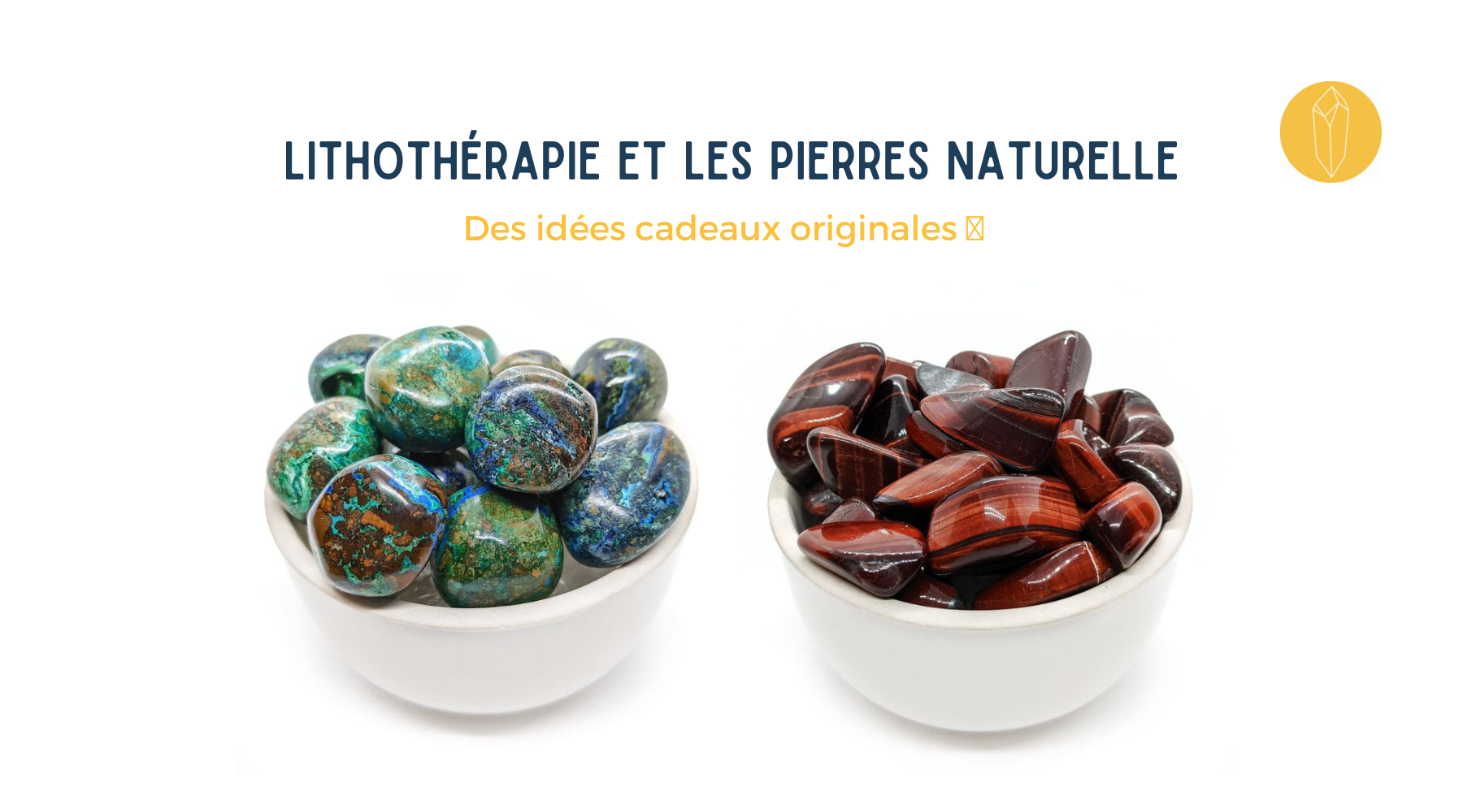 Idées cadeaux - Pierres Naturelles & Lithothérapie