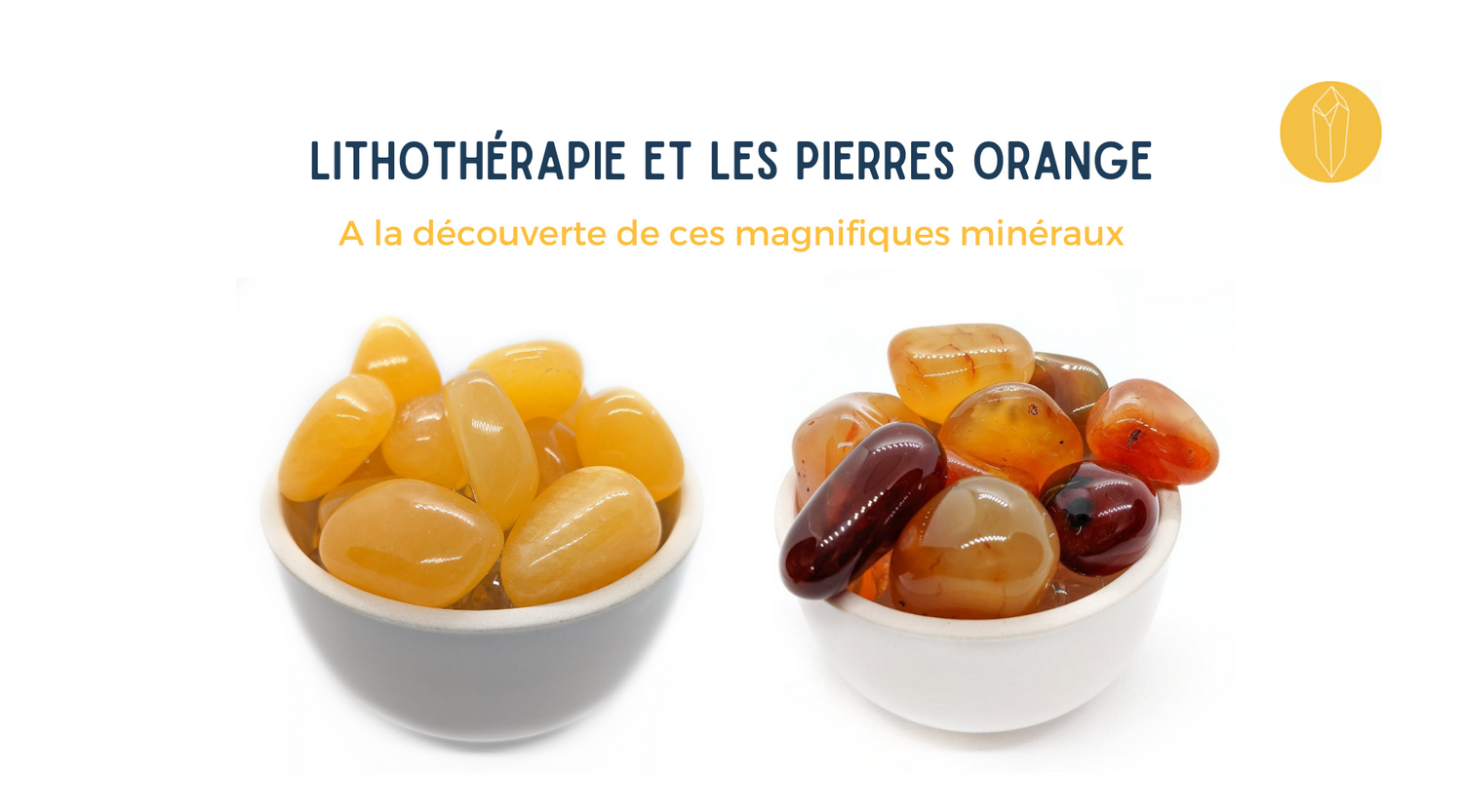 Pierres orange et minéraux  Bienfaits et vertus de lithothérapie